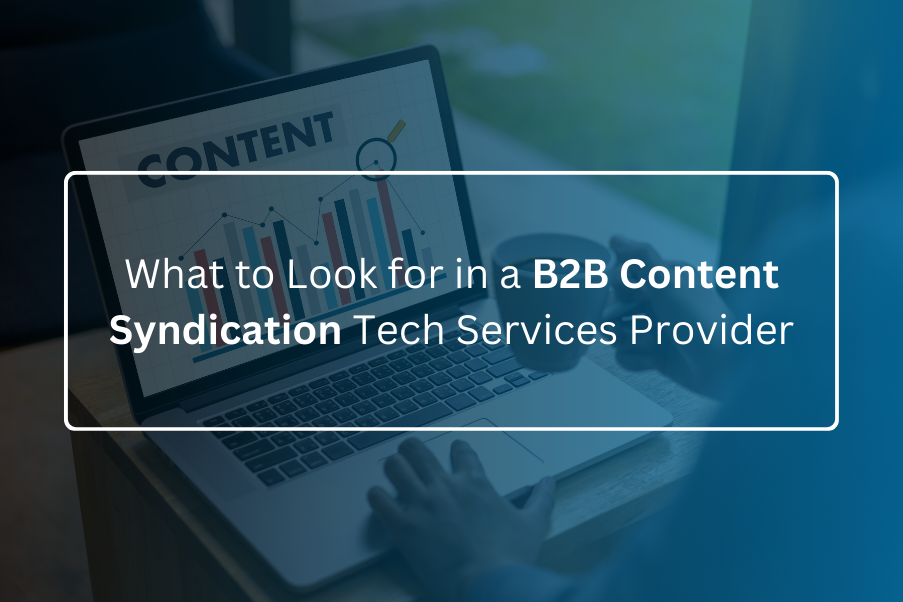 what to look for in a b2b content syndication Tech services provider