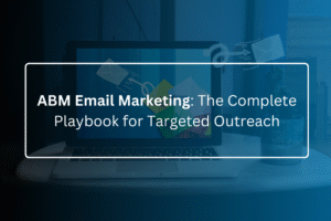 ABM Email Marketing The Complete Playbook for Targeted Outreach