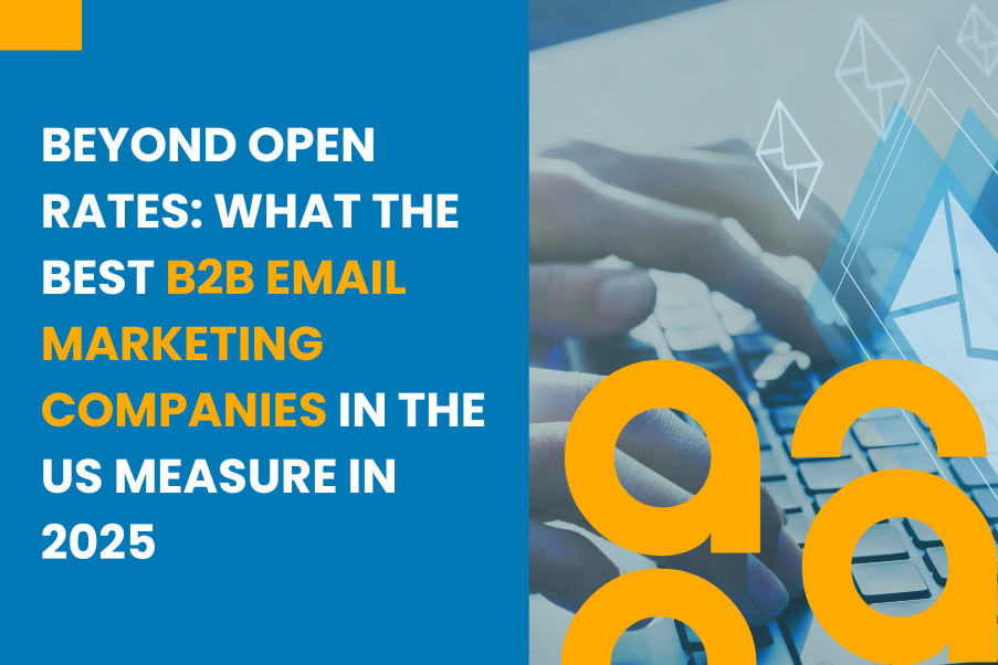 Beyond Open Rates What the Best B2B Email Marketing Companies in the US Measure in 2025