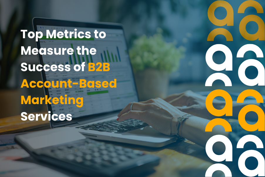 Top Metrics to Measure the Success of B2B Account Based Marketing Services