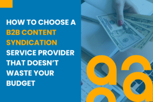 How to Choose a B2B Content Syndication Service Provider That Doesn’t Waste Your Budget