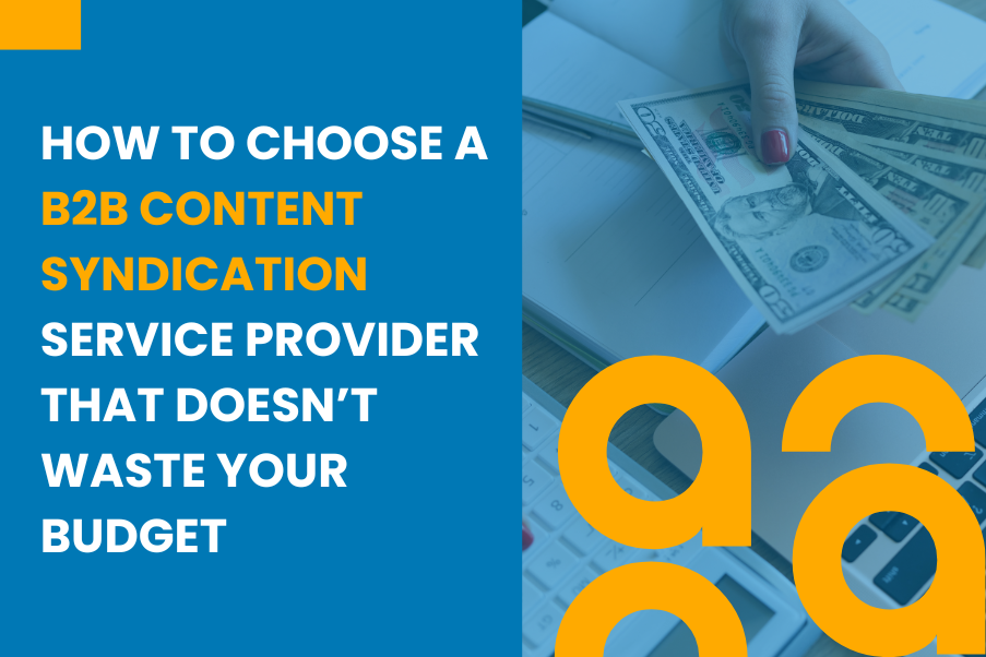 How to Choose a B2B Content Syndication Service Provider That Doesn’t Waste Your Budget