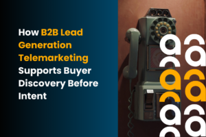 How B2B Lead Generation Telemarketing Supports Buyer Discovery Before Intent