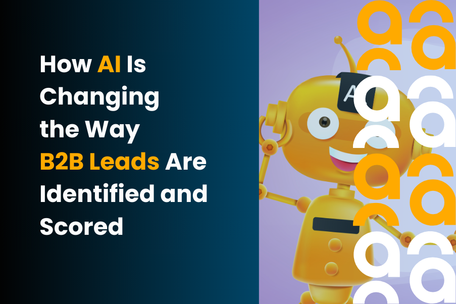 How AI Is Changing the Way B2B Leads Are Identified and Scored