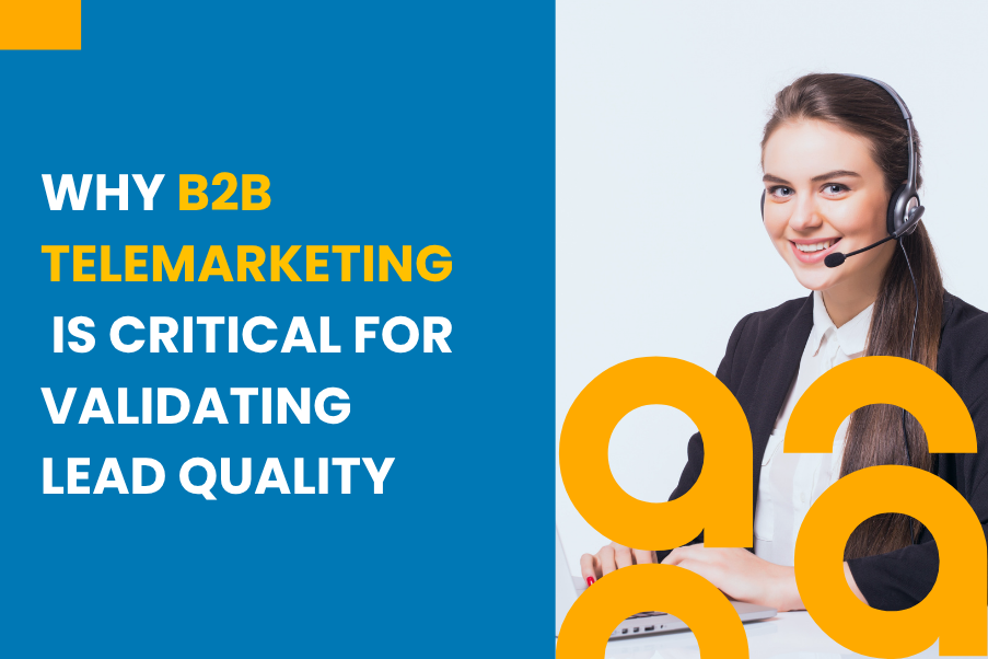 Why B2B Telemarketing Is Critical for Validating  Lead Quality