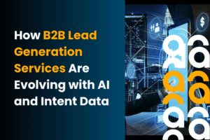 How B2B Lead Generation Services Are Evolving with AI and Intent Data (1)