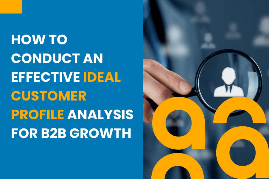 How to Conduct an Effective Ideal Customer Profile Analysis for B2B Growth