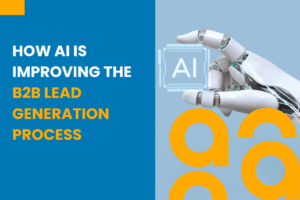 How AI Is Improving the B2B Lead Generation Process