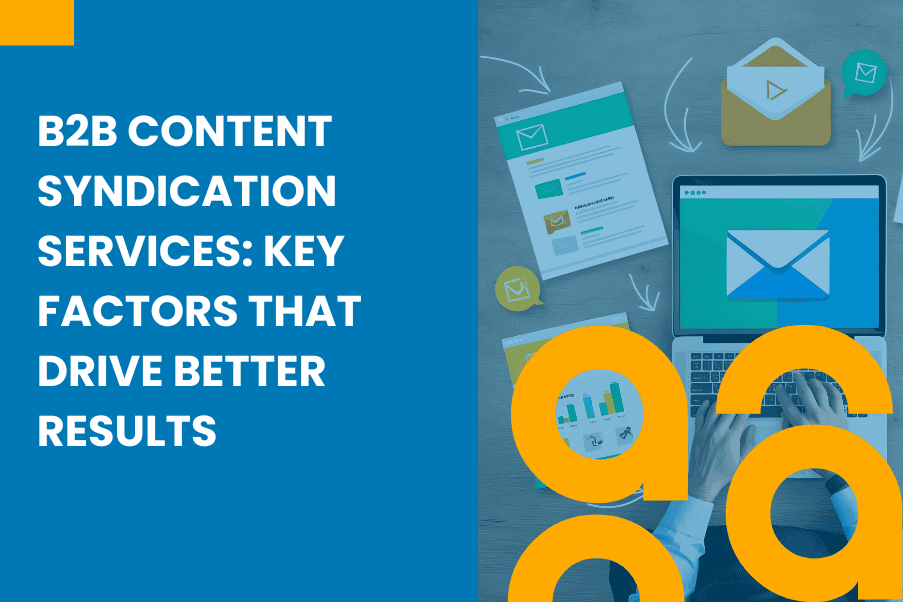 B2B Content Syndication Services Key Factors That Drive Better Results