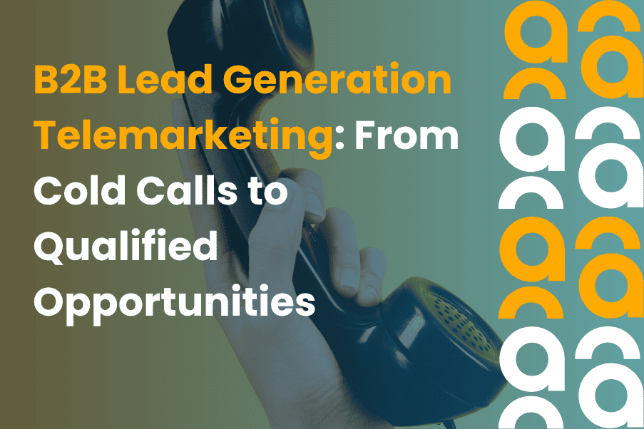 B2B Lead Generation Telemarketing From Cold Calls to Qualified Opportunities