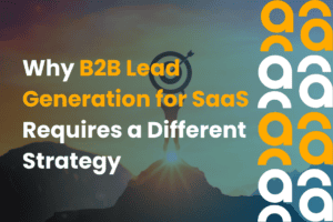 B2B Lead Generation for SaaS Requires a Different Strategy