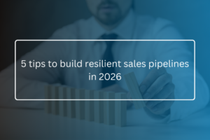 5 tips to build resilient sales pipelines in 2024