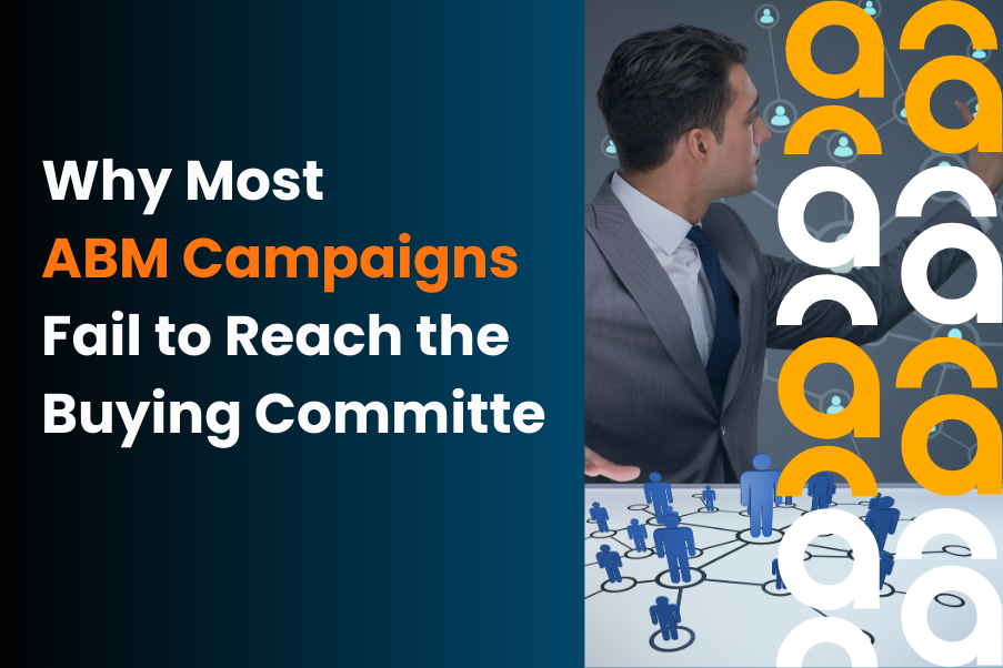 Why Most ABM Campaigns Fail to Reach the Buying Committe