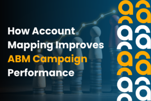 How Account Mapping Improves ABM Campaign Performance