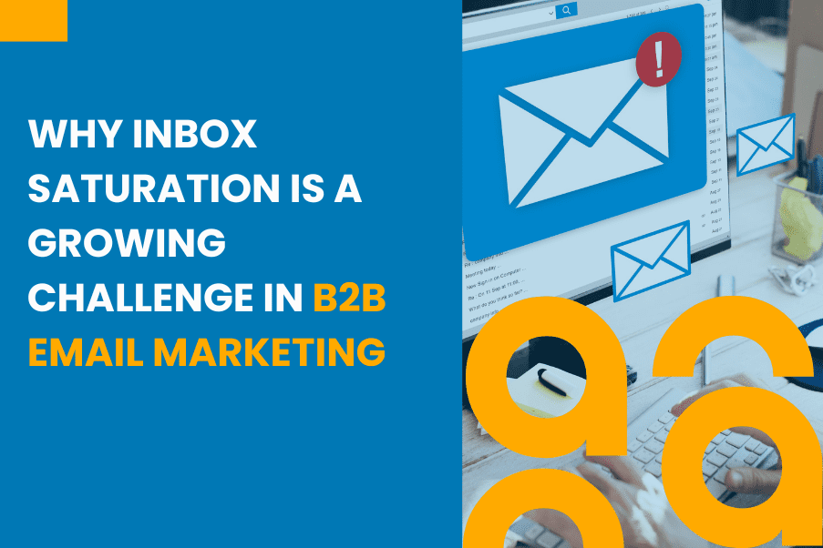 Why Inbox Saturation Is a Growing Challenge in B2B Email Marketing