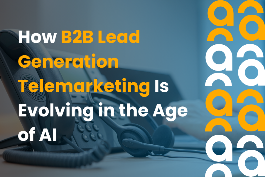 How B2B Lead Generation Telemarketing Is Evolving in the Age of AI
