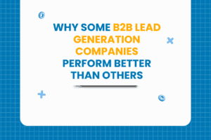 B2B Lead Generation Companies Perform Better Than Others