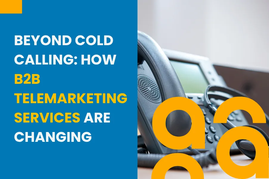 Beyond Cold Calling How B2B Telemarketing Services Are Changing