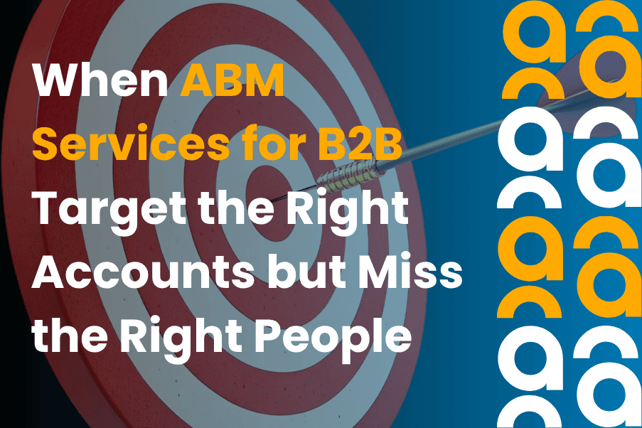 When ABM Services for B2B Target the Right Accounts but Miss the Right People