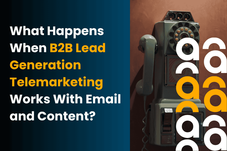 B2B Lead Generation Telemarketing Works With Email and Content